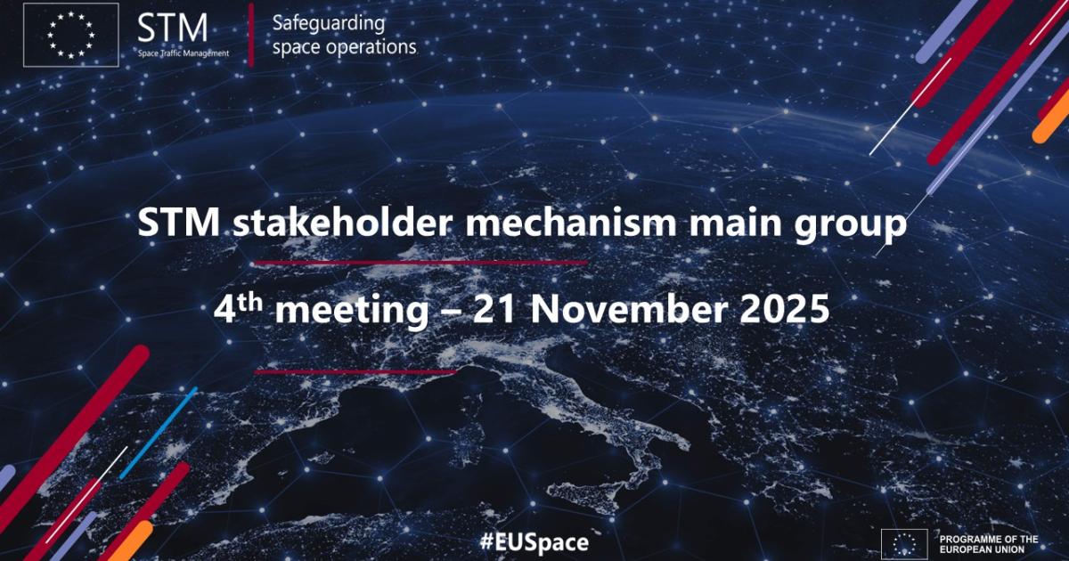 4th STM main group meeting: Member States and co-chairs discuss progress on implementing the EU approach on space traffic management – defence-industry-space.ec.europa.eu