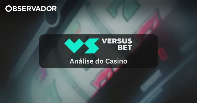 VersusBet: Análise ao Novo Casino Online em Portugal (2026) – Observador
