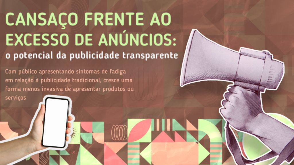 Cansaço frente ao excesso de anúncios: o potencial da publicidade transparente – Coletiva.net
