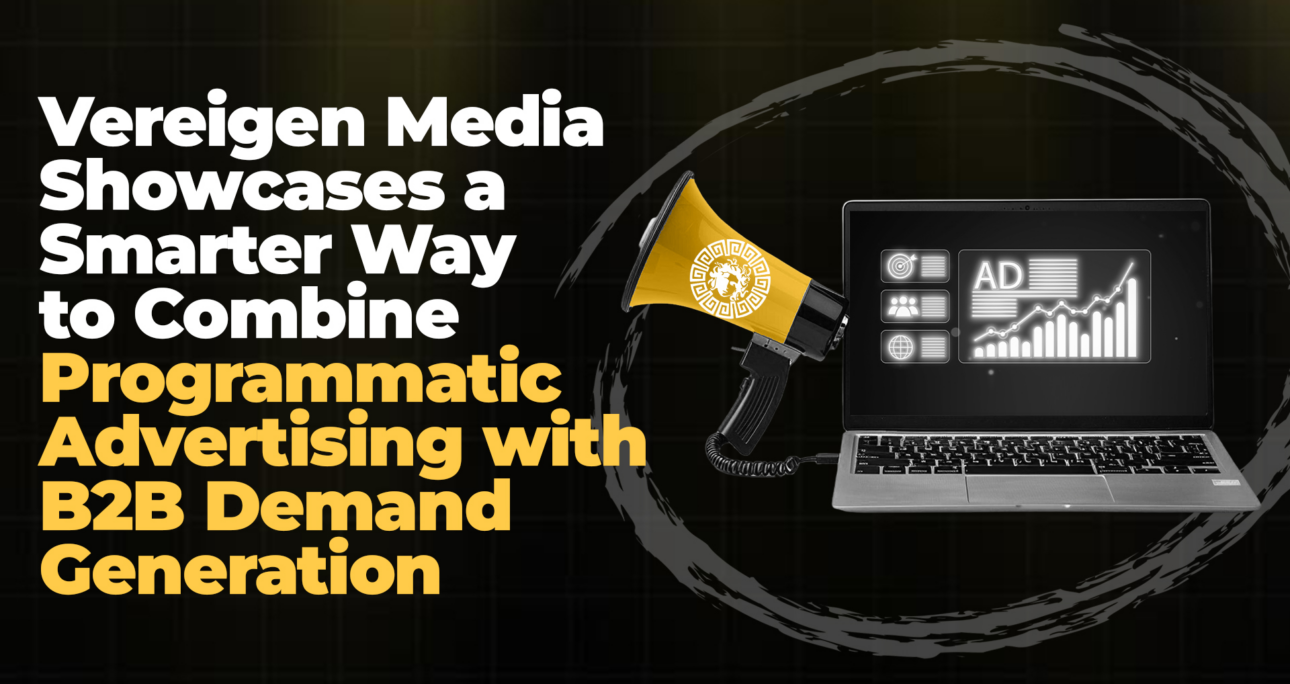 Vereigen Media Showcases a Smarter Way to Combine Programmatic Advertising with B2B Demand Generation – markets.businessinsider.com