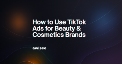 How to Use TikTok Ads for Beauty Cosmetic Brands In 2026 – AWISEE.com