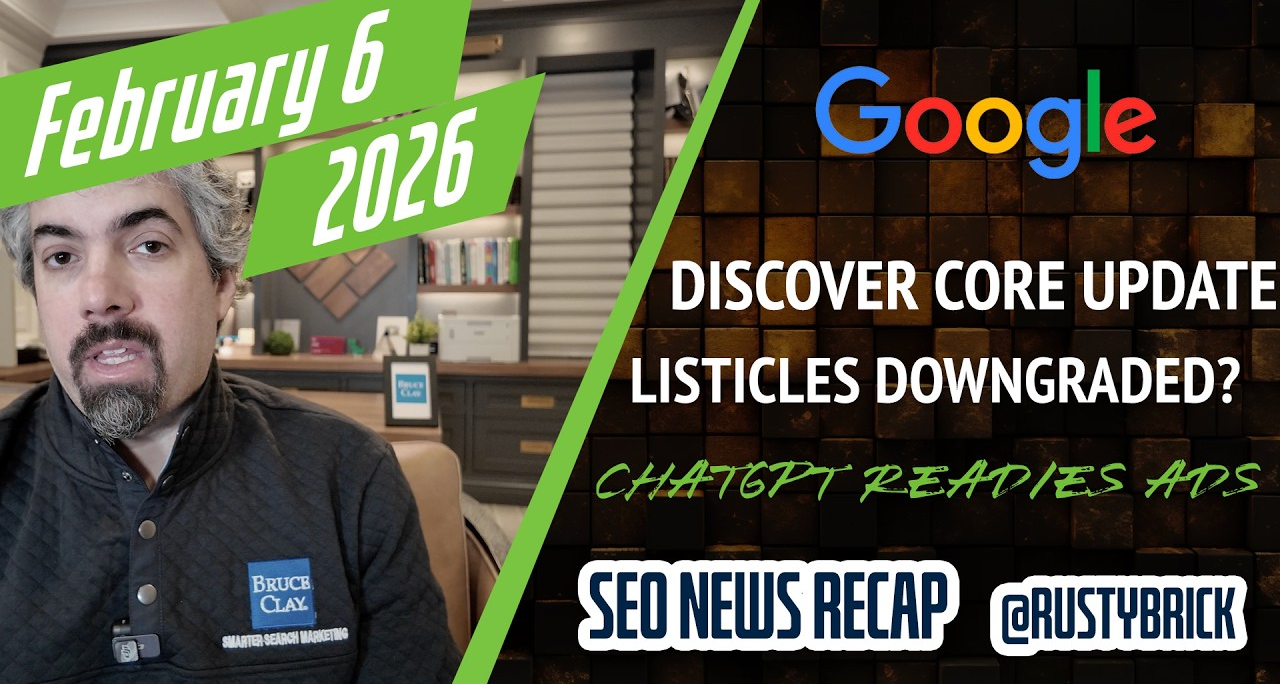 Search News Buzz Video Recap: Google Discover Core Update, Listicles Hit, Google Ads, ChatGPT Ads Ready & Microsoft Publisher Content Marketplace – Search Engine Roundtable