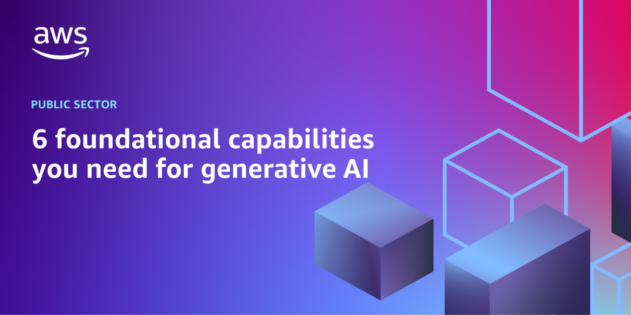 6 foundational capabilities you need for generative AI – Amazon Web Services (AWS)