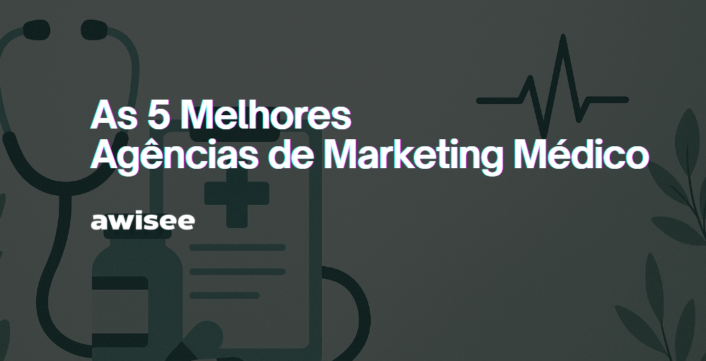 As 5 Melhores Agências de Marketing Médico (2025) – awisee