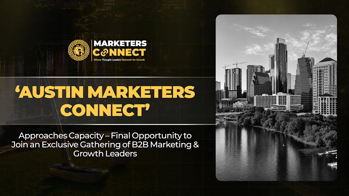 'Austin Marketers Connect' Approaches Capacity – Final Opportunity to Join an Exclusive Gathering of B2B Marketing & Growth Leaders – Yahoo Finance
