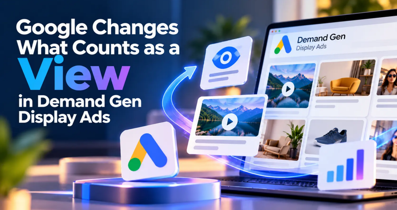 Google Changes What Counts as a View in Demand Gen Display Ads – ALM Corp