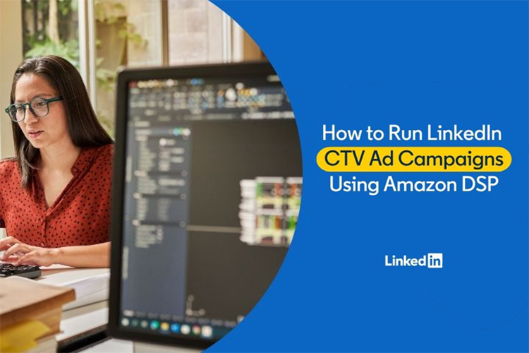 LinkedIn Expands Programmatic CTV Buying through Amazon DSP – Tamebay
