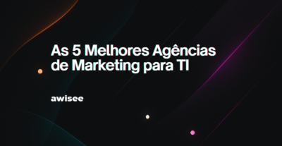 As 5 Melhores Agências de Marketing para TI (2025) – AWISEE