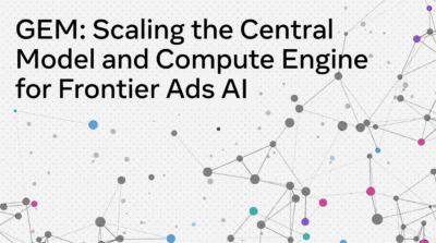 Meta’s Generative Ads Model (GEM): Scaling the Central Model and Compute Engine for Frontier Ads AI – Engineering at Meta